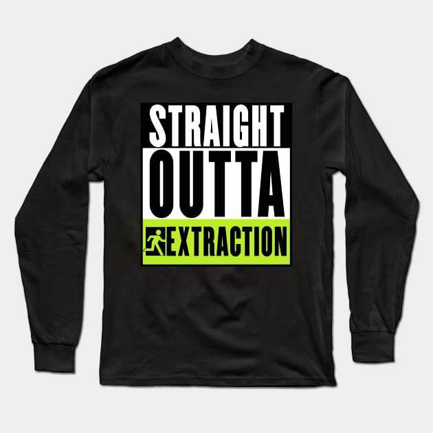 Straight Outta Extraction Long Sleeve T-Shirt by PIRULITIS